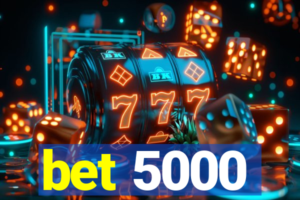 bet 5000